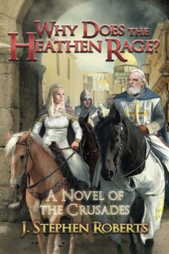 Book Cover Why Does the Heathen Rage?: A Novel of the Crusades