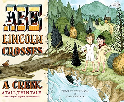 Book Cover Abe Lincoln Crosses a Creek: A Tall, Thin Tale (Introducing His Forgotten Frontier Friend)