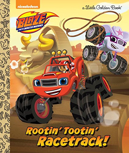 Book Cover Rootin' Tootin' Racetrack! (Blaze and the Monster Machines) (Little Golden Book)