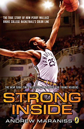 Book Cover Strong Inside (Young Readers Edition): The True Story of How Perry Wallace Broke College Basketball's Color Line
