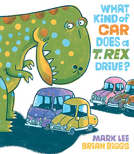 Book Cover What Kind of Car Does a T. Rex Drive?