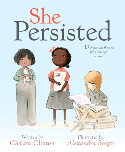 Book Cover She Persisted: 13 American Women Who Changed the World