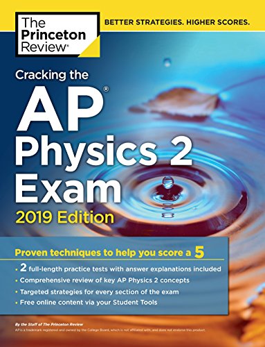 Book Cover Cracking the AP Physics 2 Exam, 2019 Edition: Practice Tests & Proven Techniques to Help You Score a 5 (College Test Preparation)