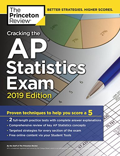 Book Cover Cracking the AP Statistics Exam, 2019 Edition: Practice Tests & Proven Techniques to Help You Score a 5 (College Test Preparation)