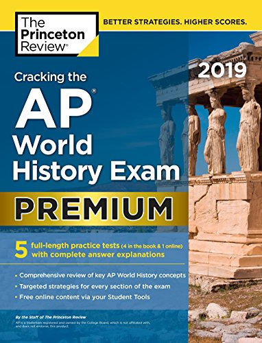 Book Cover Cracking the AP World History Exam 2019, Premium Edition: 5 Practice Tests + Complete Content Review (College Test Preparation)