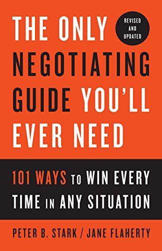 Book Cover The Only Negotiating Guide You'll Ever Need, Revised and Updated: 101 Ways to Win Every Time in Any Situation