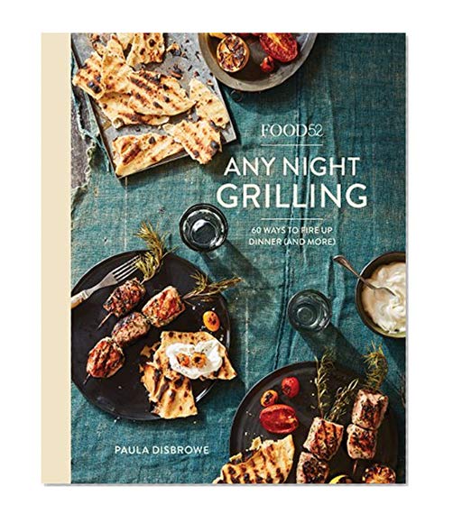 Book Cover Food52 Any Night Grilling: 60 Ways to Fire Up Dinner (and More) (Food52 Works)