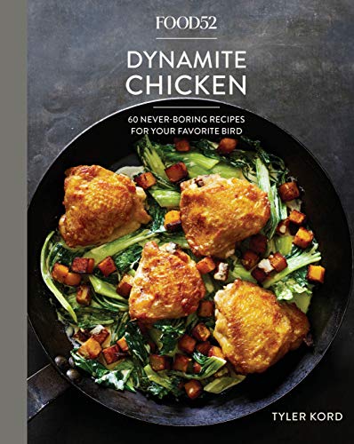 Book Cover Food52 Dynamite Chicken: 60 Never-Boring Recipes for Your Favorite Bird (Food52 Works)