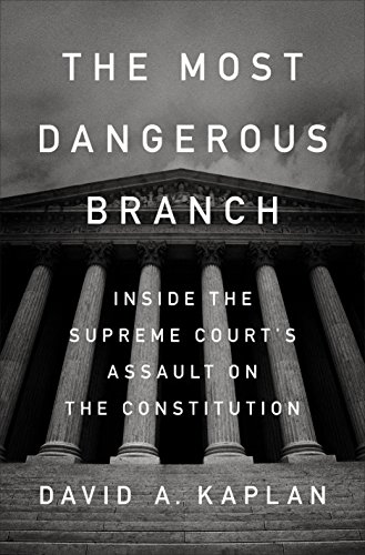 Book Cover The Most Dangerous Branch: Inside the Supreme Court's Assault on the Constitution