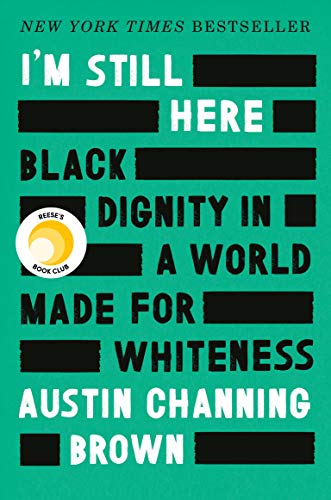Book Cover I'm Still Here: Black Dignity in a World Made for Whiteness