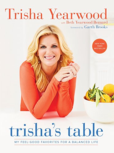 Book Cover Trisha's Table: My Feel-Good Favorites for a Balanced Life: A Cookbook