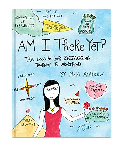 Book Cover Am I There Yet?: The Loop-de-loop, Zigzagging Journey to Adulthood (@bymariandrew)