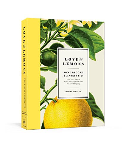 Book Cover Love and Lemons Meal Record and Market List: Plan Your Weekly Meals and Organize Your Grocery Shopping