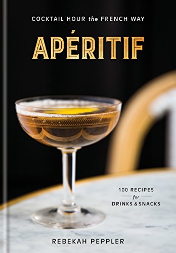 Book Cover Apéritif: Cocktail Hour the French Way: A Recipe Book