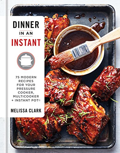 Book Cover Dinner in an Instant: 75 Modern Recipes for Your Pressure Cooker, Multicooker, and Instant PotÂ® : A Cookbook