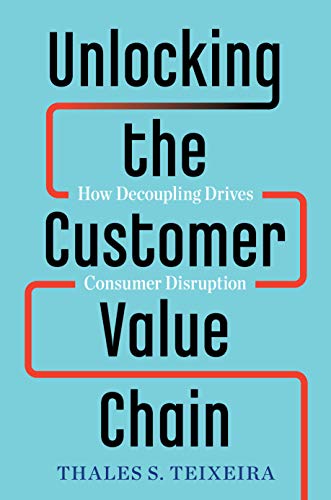 Book Cover Unlocking the Customer Value Chain: How Decoupling Drives Consumer Disruption