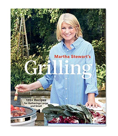 Book Cover Martha Stewart's Grilling: 125+ Recipes for Gatherings Large and Small