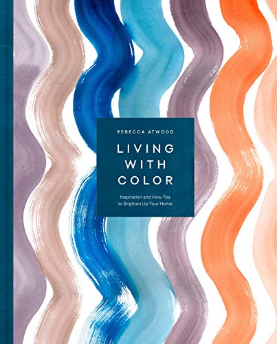 Book Cover Living with Color: Inspiration and How-Tos to Brighten Up Your Home