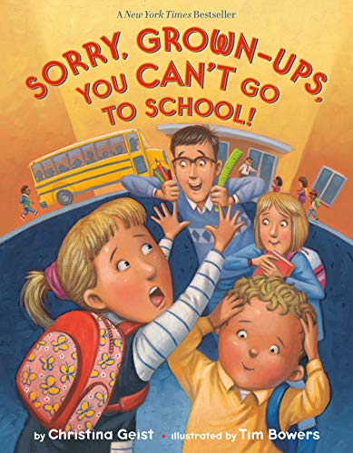 Book Cover Sorry, Grown-Ups, You Can't Go to School!