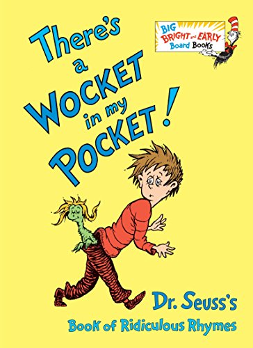 Book Cover There's a Wocket in My Pocket: Dr. Seuss's Book of Ridiculous Rhymes (Big Bright & Early Board Book)