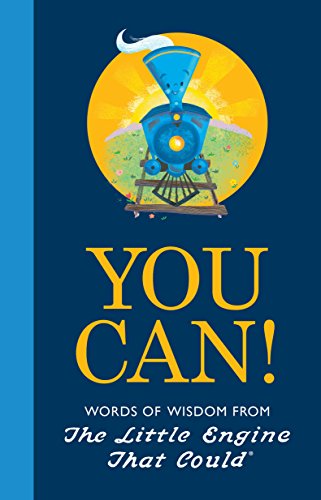 Book Cover You Can!: Words of Wisdom from the Little Engine That Could