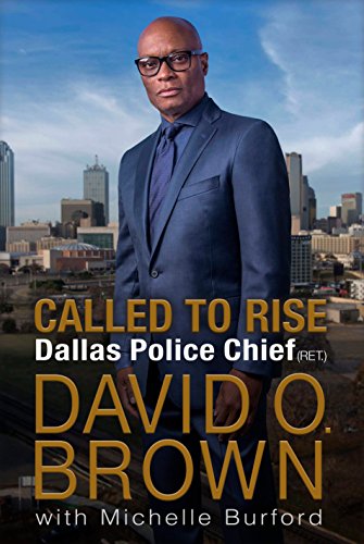 Called to Rise: A Life in Faithful Service to the Community That Made Me by Chief David O. Brown, Michelle Burford