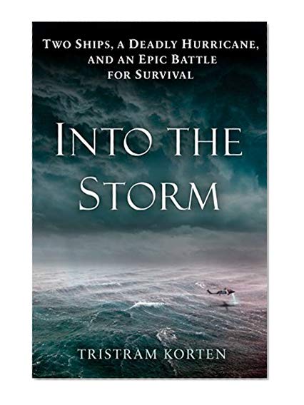 Book Cover Into the Storm: Two Ships, a Deadly Hurricane, and an Epic Battle for Survival