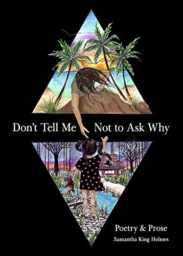 Book Cover Don't Tell Me Not to Ask Why: Poetry & Prose