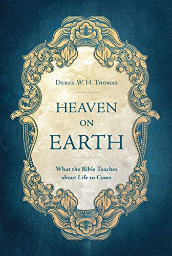 Book Cover Heaven on Earth: What the Bible Teaches about Life to Come