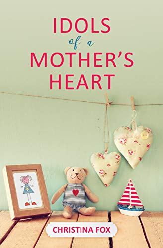 Book Cover Idols of a Mother's Heart (Focus for Women)