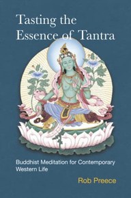 Tasting the Essence of Tantra: Buddhist Meditation for Contemporary Western Life (Essence of Tantra Series)