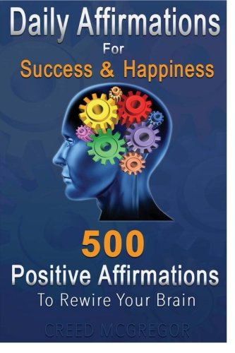 Book Cover Daily Affirmations for Success and Happiness: 500 Positive Affirmations to Rewire Your Brain