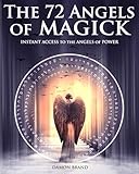 The 72 Angels of Magick: Instant Access to the Angels of Power (The Gallery of Magick)