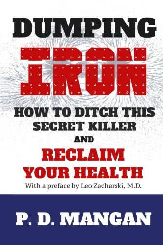 Book Cover Dumping Iron: How to Ditch This Secret Killer and Reclaim Your Health