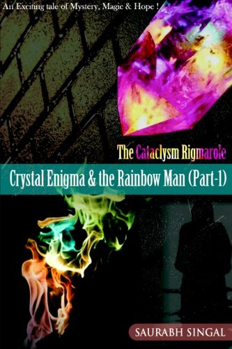 Book Cover Crystal Enigma & the Rainbow Man (Part - 1): An Exciting tale of Mystery, Magic & Hope! (The Cataclysm Rigmarole)