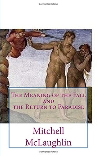 The Meaning of the Fall and the Return to Paradise