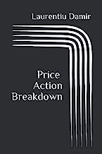 Book Cover Price Action Breakdown: Exclusive Price Action Trading Approach to Financial Markets