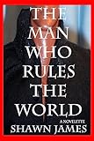 The Man Who Rules The World