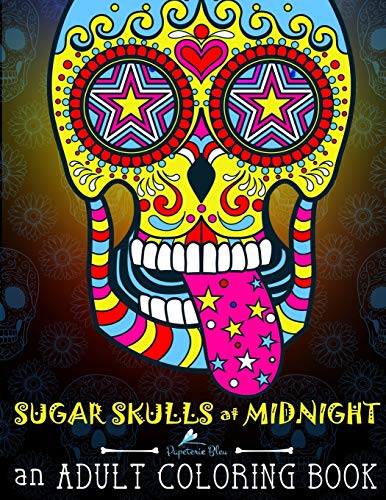 Book Cover Sugar Skulls at Midnight Adult Coloring Book: A DÃ­a de Los Muertos & Day of the Dead Coloring Book for Adults & Teens