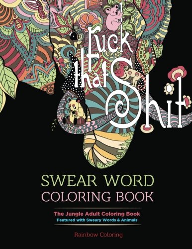 Book Cover Swear Word Coloring Book: The Jungle Adult Coloring Book featured with Sweary Words & Animals
