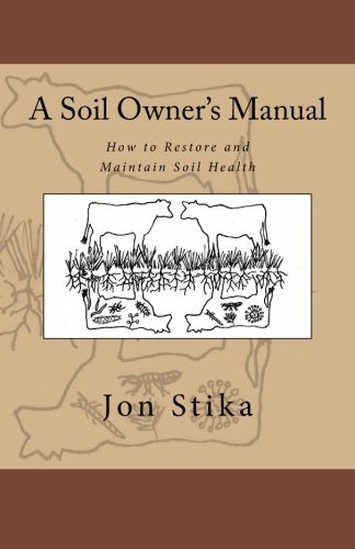 Book Cover A Soil Owner's Manual: How to Restore and Maintain Soil Health