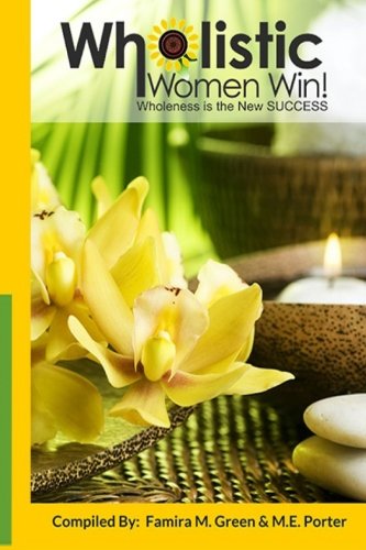Book Cover Wholistic Women Win!: Wholeness Is The New SUCCESS
