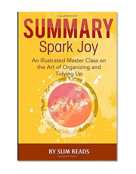 Book Cover Summary: Spark Joy: An Illustrated Master Class on the Art of Organizing | Review & Highlights