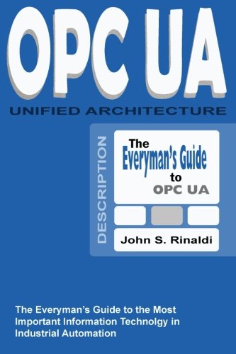 Book Cover OPC UA - Unified Architecture: The Everyman's Guide to the Most Important Information Technology in Industrial Automation