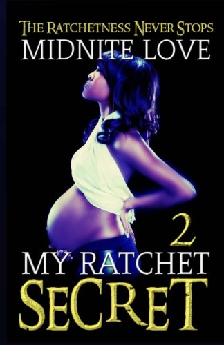 Book Cover My Ratchet Secret 2: The Ratchetness Never Stops (Volume 2)