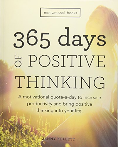 Book Cover Motivational Books: 365 Days of Positive Thinking: A motivational quote-a-day to increase productivity and bring positive thinking into your life