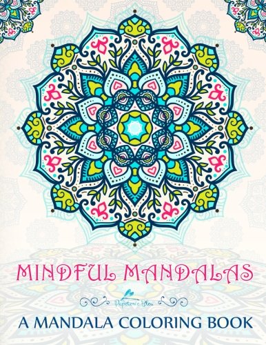 Book Cover Mindful Mandalas: A Mandala Coloring Book: Mandalas Coloring Book & Mindfulness Coloring Book & Mindfulness  Meditation & Color Therapy Coloring Book ... & Gifts for Her & Mom Gifts from Daughter)