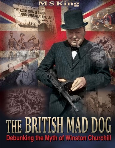 Book Cover The British Mad Dog: Debunking the Myth of Winston Churchill