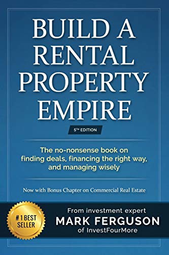 Book Cover Build a Rental Property Empire: The no-nonsense book on finding deals, financing the right way, and managing wisely. (InvestFourMore Investor Series)