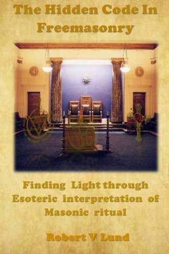 Book Cover The Hidden Code in Freemasonry: Finding Light through esoteric interpretation of Masonic Ritual